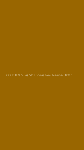 Tampilan Antarmuka Aplikasi Gold168 Situs Slot Bonus New Member 100 - 1