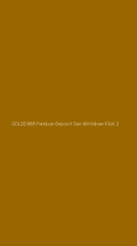 Tampilan Antarmuka Aplikasi Golden88 Panduan Deposit Dan Withdraw Kilat - 2