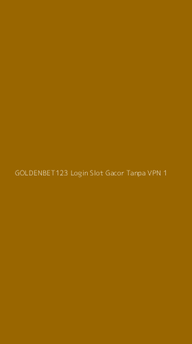 Tampilan Antarmuka Aplikasi Goldenbet123 Login Slot Gacor Tanpa Vpn - 1