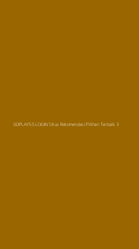 Tampilan Antarmuka Aplikasi Goplay55 Login Situs Rekomendasi Pilihan Terbaik - 3