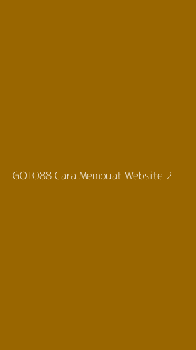 Tampilan Antarmuka Aplikasi Goto88 Cara Membuat Website - 2