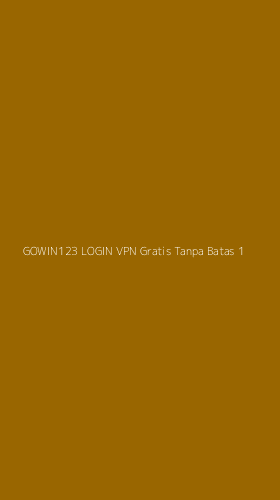 Tampilan Antarmuka Aplikasi Gowin123 Login Vpn Gratis Tanpa Batas - 1