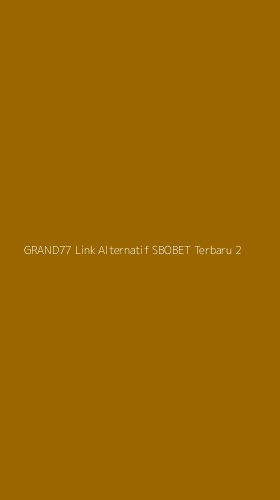 Tampilan Antarmuka Aplikasi Grand77 Link Alternatif Sbobet Terbaru - 2