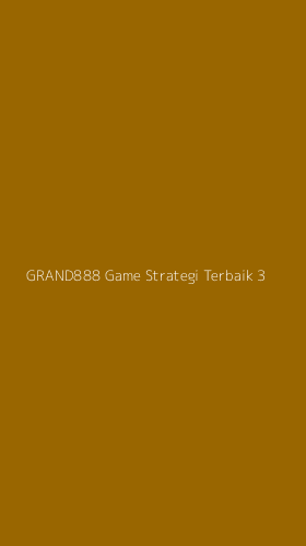 Tampilan Antarmuka Aplikasi Grand888 Game Strategi Terbaik - 3