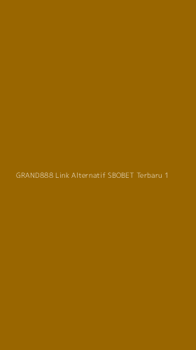 Tampilan Antarmuka Aplikasi Grand888 Link Alternatif Sbobet Terbaru - 1