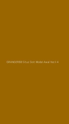 Tampilan Antarmuka Aplikasi Granger88 Situs Slot Modal Awal Kecil - 4
