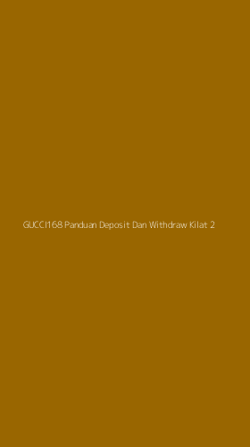 Tampilan Antarmuka Aplikasi Gucci168 Panduan Deposit Dan Withdraw Kilat - 2