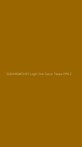 Tampilan Antarmuka Aplikasi Gudangmovies Login Slot Gacor Tanpa Vpn - 2