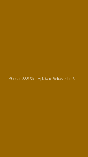 Tampilan Antarmuka Aplikasi Gacoan 888 Slot Apk Mod Bebas Iklan - 3