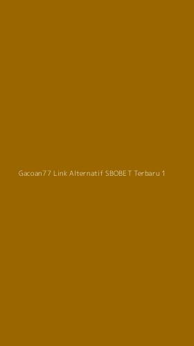 Tampilan Antarmuka Aplikasi Gacoan77 Link Alternatif Sbobet Terbaru - 1