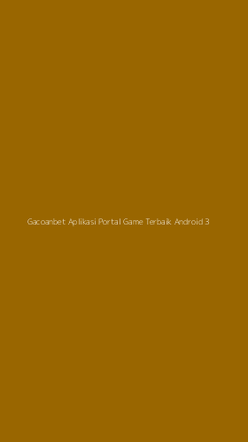 Tampilan Antarmuka Aplikasi Gacoanbet Aplikasi Portal Game Terbaik Android - 3