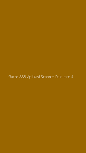 Tampilan Antarmuka Aplikasi Gacor 888 Aplikasi Scanner Dokumen - 4