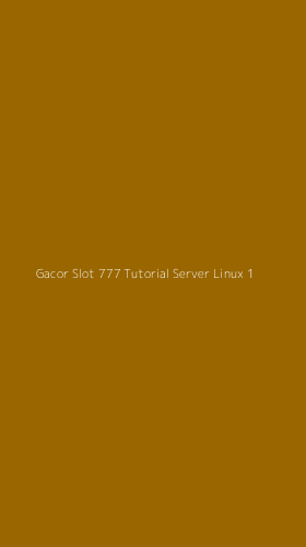 Tampilan Antarmuka Aplikasi Gacor Slot 777 Tutorial Server Linux - 1