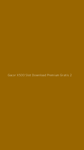Tampilan Antarmuka Aplikasi Gacor X500 Slot Download Premium Gratis - 2