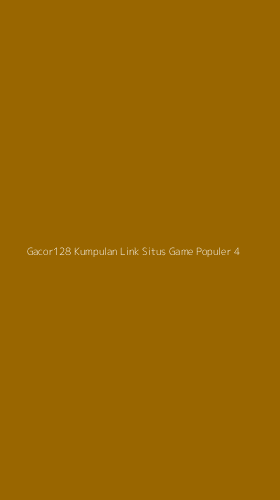 Tampilan Antarmuka Aplikasi Gacor128 Kumpulan Link Situs Game Populer - 4