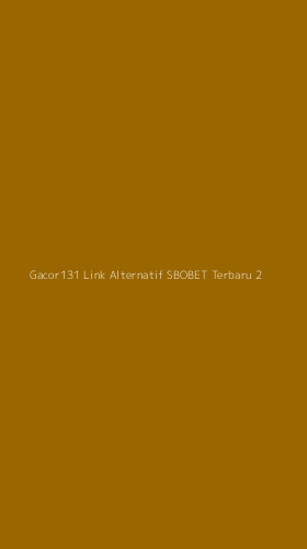 Tampilan Antarmuka Aplikasi Gacor131 Link Alternatif Sbobet Terbaru - 2