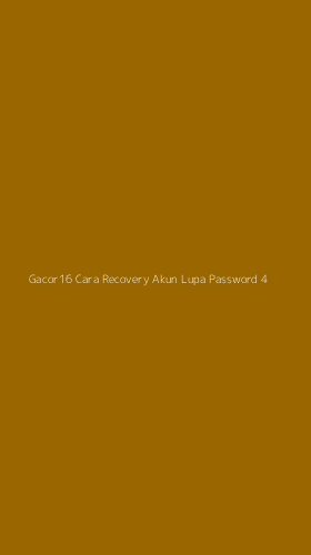 Tampilan Antarmuka Aplikasi Gacor16 Cara Recovery Akun Lupa Password - 4
