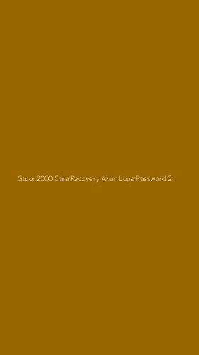 Tampilan Antarmuka Aplikasi Gacor2000 Cara Recovery Akun Lupa Password - 2