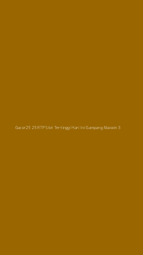 Tampilan Antarmuka Aplikasi Gacor25 25 Rtp Slot Tertinggi Hari Ini Gampang Maxwin - 3
