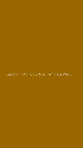 Tampilan Antarmuka Aplikasi Gacor777 Apk Download Template Web - 2
