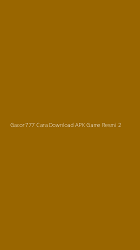 Tampilan Antarmuka Aplikasi Gacor777 Cara Download Apk Game Resmi - 2