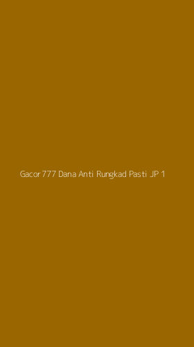 Tampilan Antarmuka Aplikasi Gacor777 Dana Anti Rungkad Pasti Jp - 1