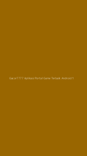 Tampilan Antarmuka Aplikasi Gacor7777 Aplikasi Portal Game Terbaik Android - 1