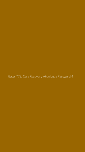 Tampilan Antarmuka Aplikasi Gacor77jp Cara Recovery Akun Lupa Password - 4