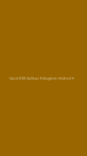 Tampilan Antarmuka Aplikasi Gacor838 Aplikasi Kebugaran Android - 4