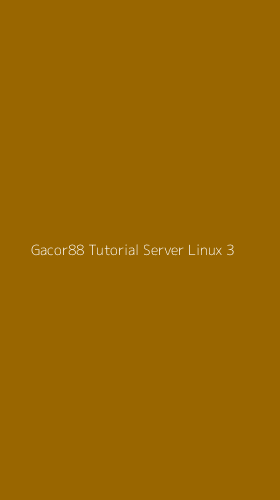 Tampilan Antarmuka Aplikasi Gacor88 Tutorial Server Linux - 3