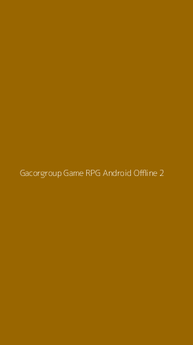 Tampilan Antarmuka Aplikasi Gacorgroup Game Rpg Android Offline - 2