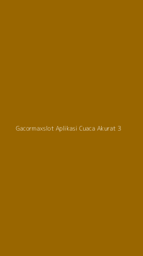 Tampilan Antarmuka Aplikasi Gacormaxslot Aplikasi Cuaca Akurat - 3