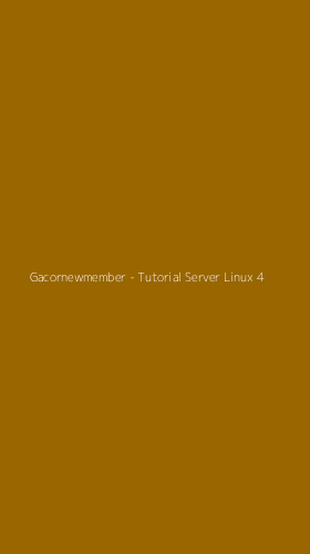 Tampilan Antarmuka Aplikasi Gacornewmember - Tutorial Server Linux - 4