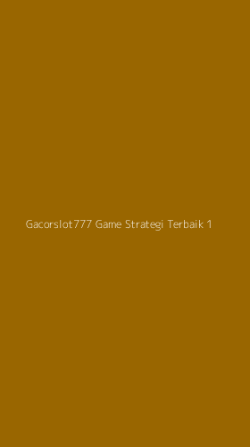Tampilan Antarmuka Aplikasi Gacorslot777 Game Strategi Terbaik - 1