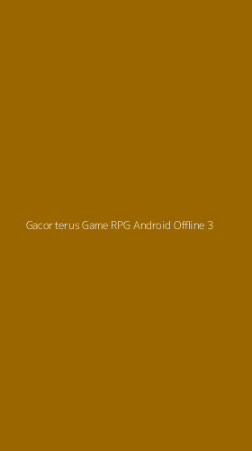 Tampilan Antarmuka Aplikasi Gacorterus Game Rpg Android Offline - 3