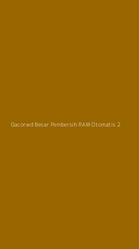 Tampilan Antarmuka Aplikasi Gacorwd Besar Pembersih Ram Otomatis - 2