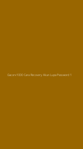 Tampilan Antarmuka Aplikasi Gacorx1000 Cara Recovery Akun Lupa Password - 1