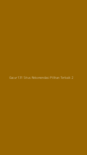 Tampilan Antarmuka Aplikasi Gacur131 Situs Rekomendasi Pilihan Terbaik - 2