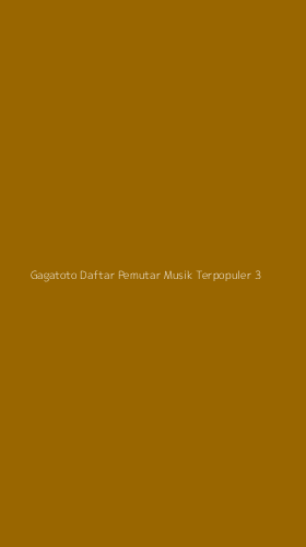 Tampilan Antarmuka Aplikasi Gagatoto Daftar Pemutar Musik Terpopuler - 3
