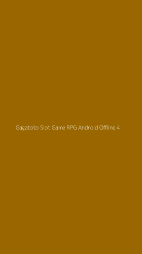 Tampilan Antarmuka Aplikasi Gagatoto Slot Game Rpg Android Offline - 4