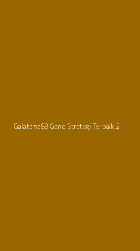 Tampilan Antarmuka Aplikasi Galatama88 Game Strategi Terbaik - 2