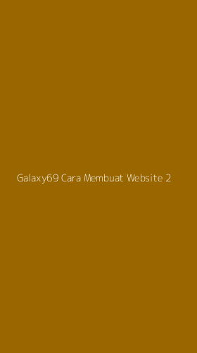 Tampilan Antarmuka Aplikasi Galaxy69 Cara Membuat Website - 2