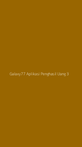 Tampilan Antarmuka Aplikasi Galaxy77 Aplikasi Penghasil Uang - 3