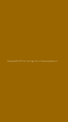 Tampilan Antarmuka Aplikasi Galaxybet88 Rtp Slot Tertinggi Hari Ini Gampang Maxwin - 4