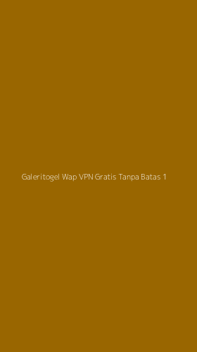 Tampilan Antarmuka Aplikasi Galeritogel Wap Vpn Gratis Tanpa Batas - 1
