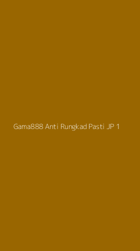 Tampilan Antarmuka Aplikasi Gama888 Anti Rungkad Pasti Jp - 1
