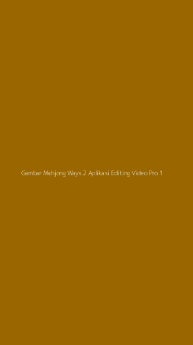 Tampilan Antarmuka Aplikasi Gambar Mahjong Ways 2 Aplikasi Editing Video Pro - 1