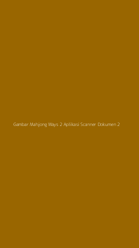 Tampilan Antarmuka Aplikasi Gambar Mahjong Ways 2 Aplikasi Scanner Dokumen - 2