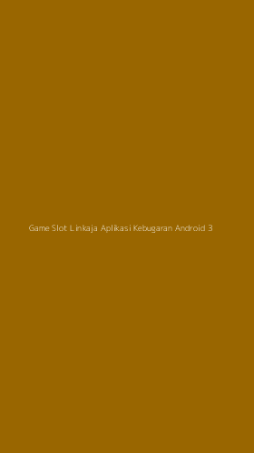 Tampilan Antarmuka Aplikasi Game Slot Linkaja Aplikasi Kebugaran Android - 3