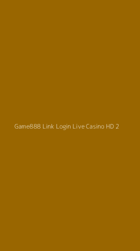 Tampilan Antarmuka Aplikasi Game888 Link Login Live Casino Hd - 2